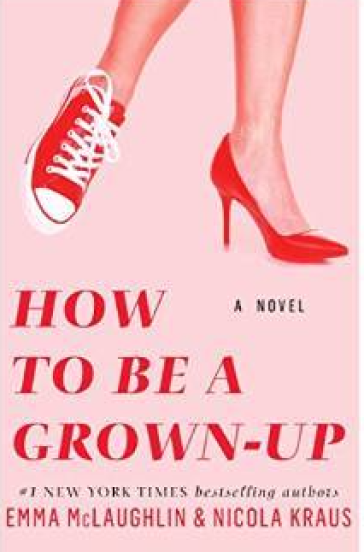 How To Be A Grown-Up by Emma McLaughlin & Nicola Kraus